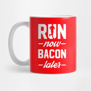 Run Now Bacon Later Mug